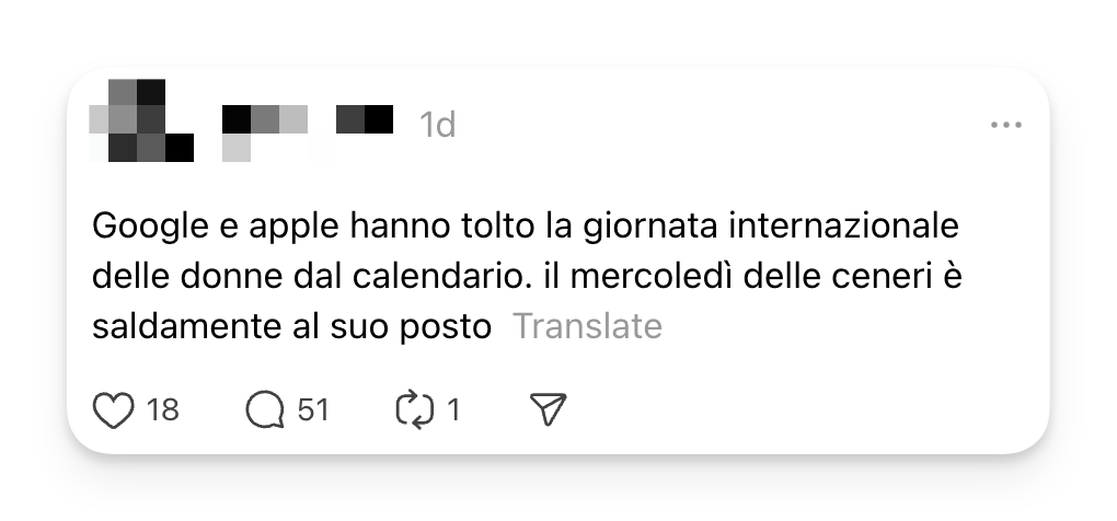 screenshot da Threads: "Google e apple hanno tolto la giornata internazionale delle donne dal calendario. il mercoledì delle ceneri è saldamente al suo posto"